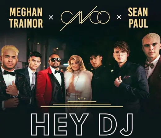 As suena el remix de Hey DJ de CNCO con la colaboracin de Meghan Trainor y Sean Paul.